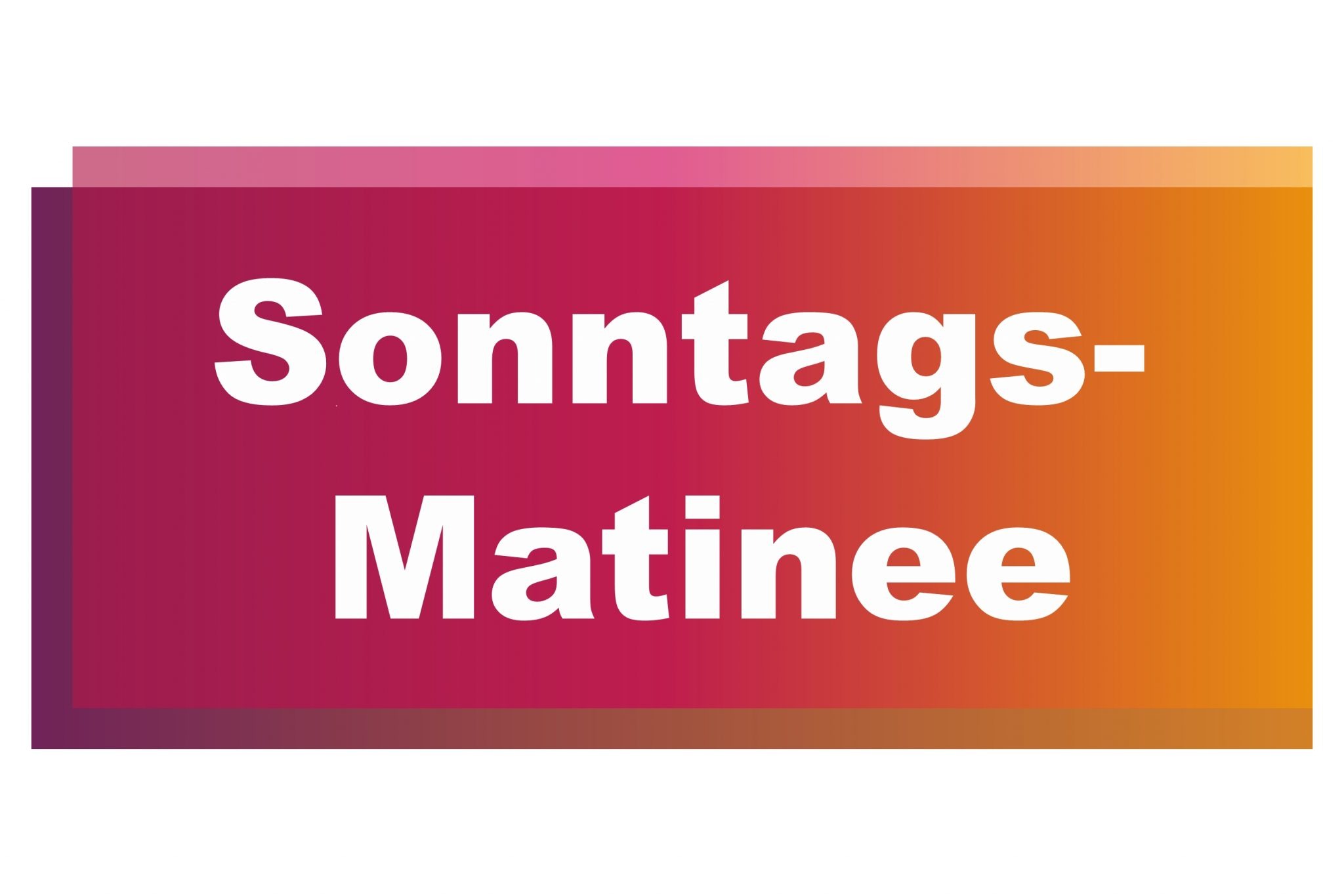 Sonntags Matinee